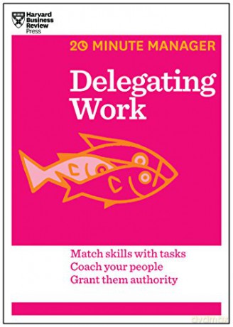 Delegating Work (20-Minute Manager Series) - Harvard Business Review [KSIĄŻKA]