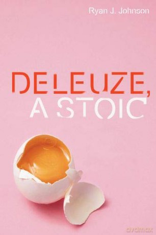 Deleuze, a Stoic (Plateaus New Directions in Del) (Plateaus - New Directions in Deleuze Studies) - Ryan J. Johnson [KSIĄŻKA]