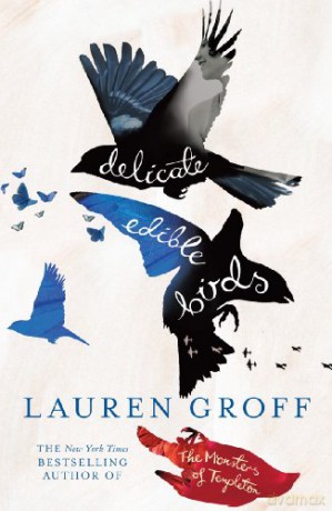Delicate Edible Birds: And Other Stories - Lauren Groff [KSIĄŻKA]
