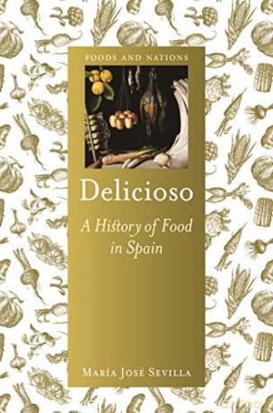 Delicioso: A History of Food in Spain (Foods and Nations) - María José Sevilla [KSIĄŻKA]