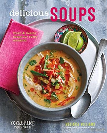 Delicious Soups: Fresh and hearty soups for every occasion - Belinda Williams [KSIĄŻKA]