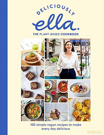 Deliciously Ella The Plant-Based Cookbook: The fastest selling vegan cookbook of all time [KSIĄŻKA]