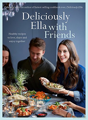 Deliciously Ella with Friends: Healthy Recipes to Love, Share and Enjoy Together [KSIĄŻKA]