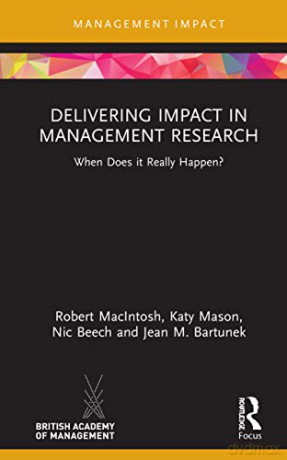 Delivering Impact in Management Research: When Does it Really Happen (Management Impact) - Jean M. Bartunek [KSIĄŻKA]