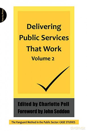 Delivering Public Services That Work: v. 2: The Vanguard Method in the Public Sector: Case Studies (Delivering Public Services That Work: The Vanguard Method in the Public Sector: Case Studies) - Charlotte Pell [KSIĄŻKA]