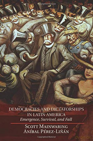 Democracies and Dictatorships in Latin America: Emergence, Survival, And Fall - Scott Mainwaring [KSIĄŻKA]