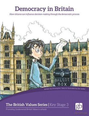 Democracy in Britain: How Citizens Can Influence Decision-Making Through the Democratic Process (British Values) - Christopher Yeates [KSIĄŻKA]