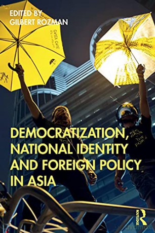 Democratization, National Identity and Foreign Policy in Asia - Gilbert Rozman [KSIĄŻKA]
