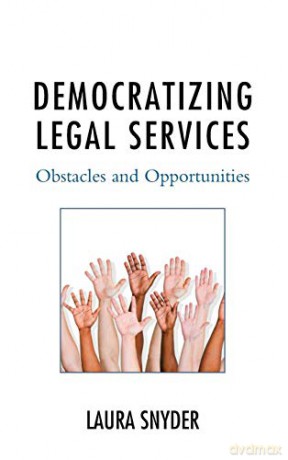 Democratizing Legal Services: Obstacles and Opportunities - Laura Snyder [KSIĄŻKA]
