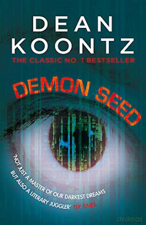 Demon Seed: A novel of horror and complexity that grips the imagination - Dean Koontz [KSIĄŻKA]
