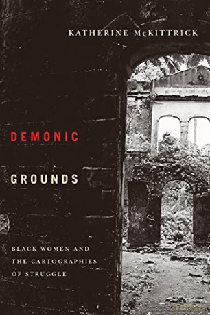 Demonic Grounds: Black Women And The Cartographies Of Struggle - Katherine McKittrick [KSIĄŻKA]