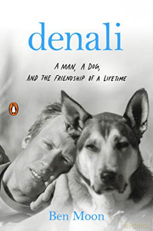 Denali: A Man, a Dog, and the Friendship of a Lifetime - Ben Moon [KSIĄŻKA]