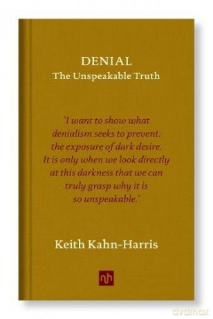 Denial: The Unspeakable Truth - Keith Kahn-Harris [KSIĄŻKA]