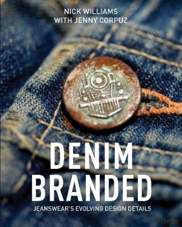 Denim Branded: Jeanswear's Evolving Design Details - Nick Williams [KSIĄŻKA]