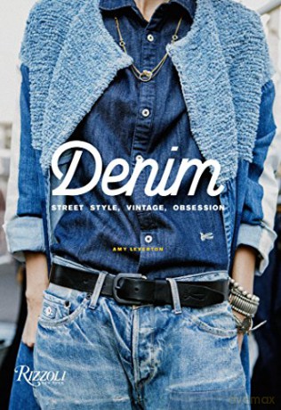 Denim: Street Style, Vintage, Obsession - Amy Leverton [KSIĄŻKA]