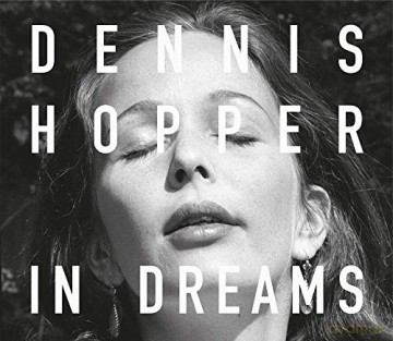 Dennis Hopper: In Dreams: Scenes from the Archive - Dennis Hopper [KSIĄŻKA]