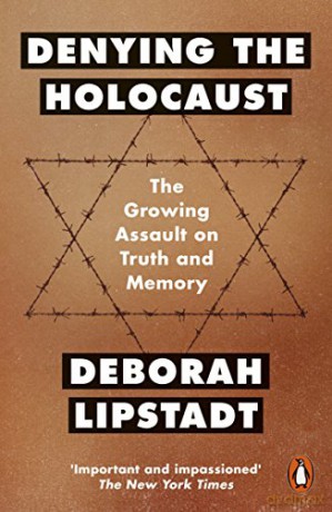 Denying the Holocaust: The Growing Assault On Truth And Memory - Deborah Lipstadt [KSIĄŻKA]