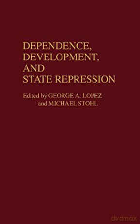 Dependence, Development, and State Repression: 209 (Contributions in Political Science) - George A. Lopez [KSIĄŻKA]