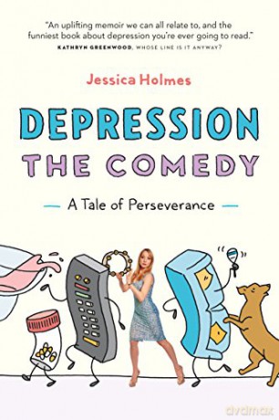 Depression the Comedy: A Tale of Perseverance - Jessica Holmes [KSIĄŻKA]