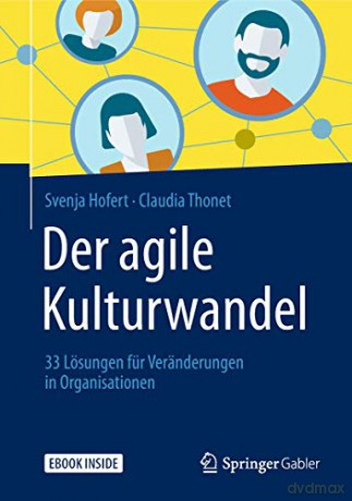 Der agile Kulturwandel: 33 Lösungen für Veränderungen in Organisationen - Svenja Hofert [KSIĄŻKA]