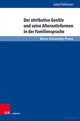 Der attributive Genitiv und seine Alternativformen in der Familiensprache: 3 (Sprache in Kulturellen Kontexten Language in Cultural Contex) - Jutta Pohlmann [KSIĄŻKA]
