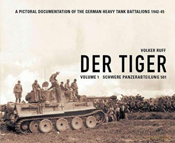 Der Tiger: Vol. 1: Schwere Panzer Abteilung 501 - Volker Ruff [KSIĄŻKA]