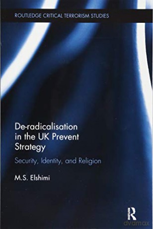 De-Radicalisation in the UK Prevent Strategy: Security, Identity and Religion (Routledge Critical Terrorism Studies) - M. S. Elshimi [KSIĄŻKA]