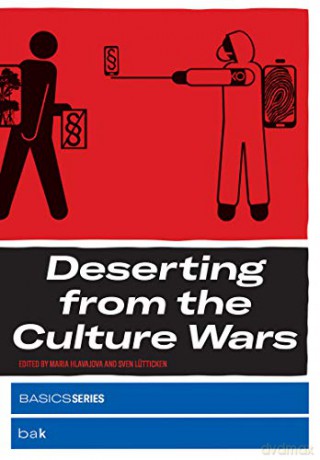 Deserting from the Culture Wars (Basics) - Maria Hlavajova [KSIĄŻKA]