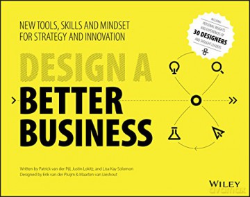 Design a Better Business: New Tools, Skills, and Mindset for Strategy and Innovation - Patrick Van Der Pijl [KSIĄŻKA]