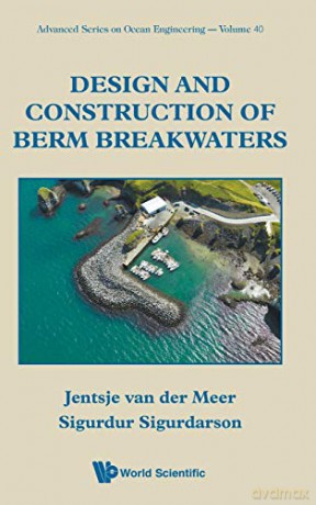 Design and Construction of Berm Breakwaters: 40 (Advanced Series On Ocean Engineering) - Jentsje Van Der Meer [KSIĄŻKA]