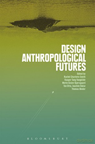 Design Anthropological Futures - Rachel Charlotte Smith [KSIĄŻKA]
