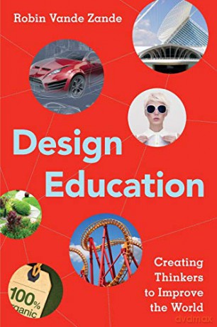 Design Education: Creating Thinkers to Improve the World - Robin Vande Zande [KSIĄŻKA]