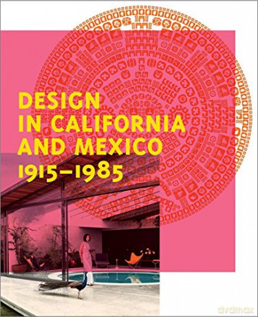 Design in California and Mexico 1915-1985: Found in Translation - Wendy Kaplan [KSIĄŻKA]