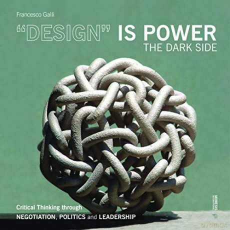 Design is Power: The Dark Side (Out of) - Francesco Galli [KSIĄŻKA]