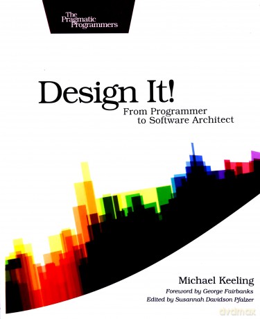 Design it!: From Programmer to Software Architect (The Pragmatic Programmers) - Micahel Keeling [KSIĄŻKA]