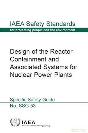 Design of the Reactor Containment and Associated Systems for Nuclear Power Plants (IAEA Safety Standards Series) [KSIĄŻKA]
