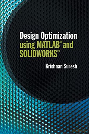 Design Optimization using MATLAB and SOLIDWORKS - Krishnan Suresh [KSIĄŻKA]