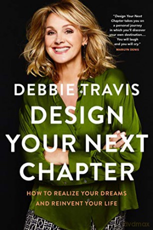 Design Your Next Chapter: How to realize your dreams and reinvent your life - Debbie Travis [KSIĄŻKA]