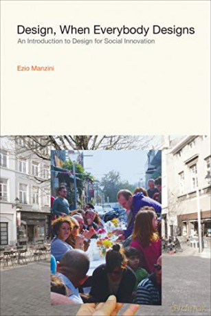 Design, When Everybody Designs: An Introduction to Design for Social Innovation (Design Thinking, Design Theory) - Ezio Manzini [KSIĄŻKA]
