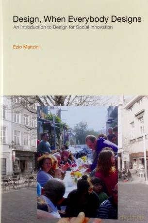 Design, When Everybody Designs: An Introduction to Design for Social Innovation (Design Thinking, Design Theory) - Ezio Manzini [KSIĄŻKA]