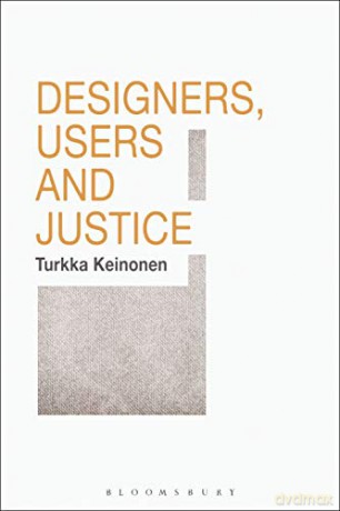 Designers, Users and Justice - Turkka Keinonen [KSIĄŻKA]