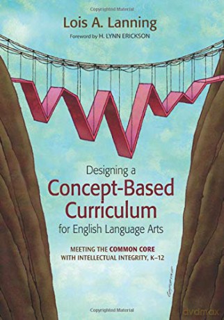 Designing a Concept-Based Curriculum for English Language Arts: Meeting the Common Core With Intellectual Integrity, K-12 (Corwin Teaching Essentials) - Lois A. Lanning [KSIĄŻKA]