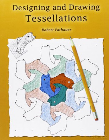 Designing and Drawing Tessellations - Robert Fathauer [KSIĄŻKA]