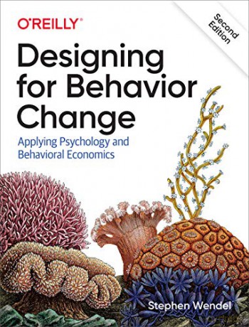 Designing for Behavior Change: Applying Psychology and Behavioral Economics - Stephen Wendel [KSIĄŻKA]