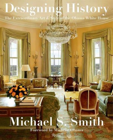 Designing History: The Extraordinary Art and Style of the Obama White House - Michael S. Smith [KSIĄŻKA]