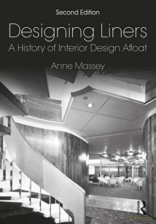 Designing Liners: A History of Interior Design Afloat - Anne Massey [KSIĄŻKA]