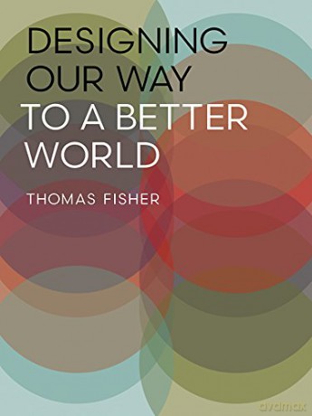 Designing Our Way to a Better World - Thomas Fisher [KSIĄŻKA]