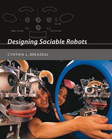 Designing Sociable Robots (Intelligent Robotics and Autonomous Agents series) - Cynthia Breazeal [KSIĄŻKA]