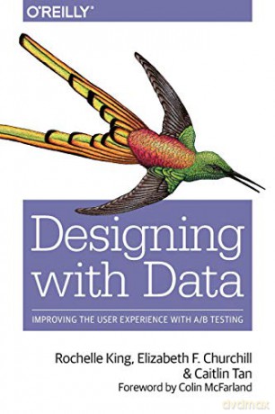 Designing with Data: Improving User Experience with Large Scale User Testing: Improving User Experience with A/B Testing - Rochelle King [KSIĄŻKA]