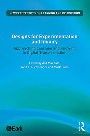 Designs for Experimentation and Inquiry: Approaching Learning and Knowing in Digital Transformation (New Perspectives on Learning and Instruction) - Asa Mäkitalo [KSIĄŻKA]